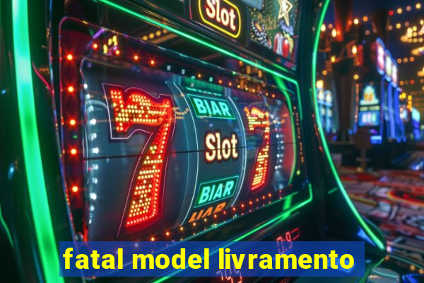 fatal model livramento